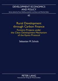 Cover image for Rural Development through Carbon Finance: Forestry Projects under the Clean Development Mechanism of the Kyoto Protocol- Assessing Smallholder Participation by Structural Equation Modeling