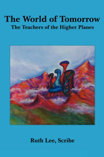 Cover image for The World of Tomorrow: The Teachers of the Higher Planes