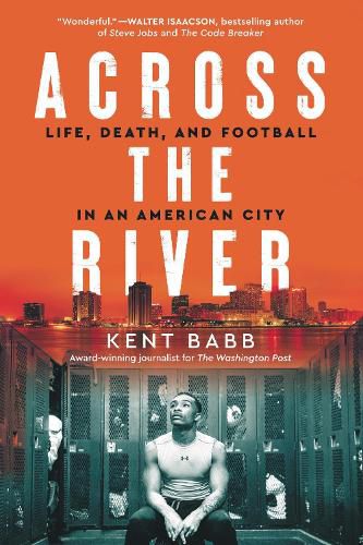Cover image for Across the River: Life, Death, and Football in an American City