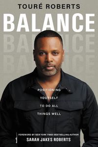 Cover image for Balance: Positioning Yourself to Do All Things Well