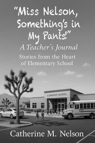 Cover image for "Miss Nelson, Something's in My Pants!" A Teacher's Journal