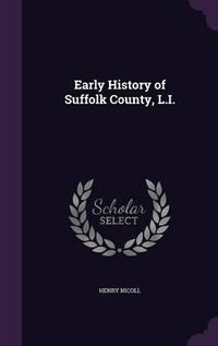 Cover image for Early History of Suffolk County, L.I.