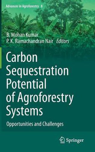 Cover image for Carbon Sequestration Potential of Agroforestry Systems: Opportunities and Challenges