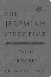 Cover image for The Jeremiah Study Bible, ESV, Psalms and Proverbs (Gray): What It Says. What It Means. What It Means for You.