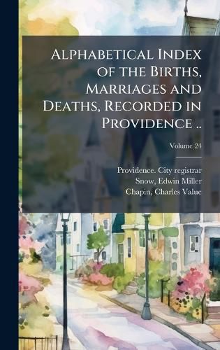 Cover image for Alphabetical Index of the Births, Marriages and Deaths, Recorded in Providence ..