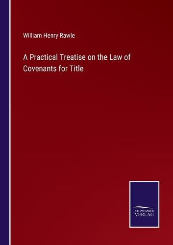 A Practical Treatise on the Law of Covenants for Title