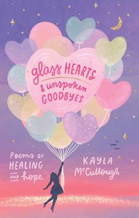 Cover image for Glass Hearts & Unspoken Goodbyes