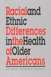 Cover image for Racial and Ethnic Differences in the Health of Older Americans