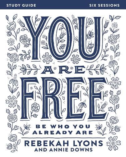 You Are Free Bible Study Guide: Be Who You Already Are