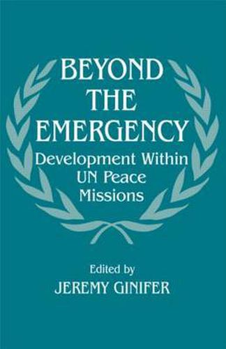 Cover image for Beyond the Emergency: Development Within UN Peace Missions