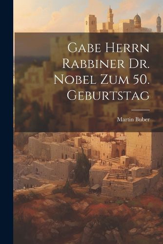Cover image for Gabe Herrn Rabbiner Dr. Nobel Zum 50. Geburtstag