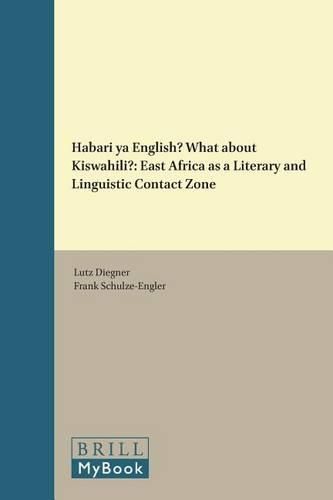 Cover image for Habari ya English? What about Kiswahili?: East Africa as a Literary and Linguistic Contact Zone