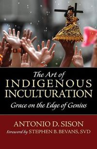 Cover image for The Art of Indigenous Inculturation: Grace on the Edge of Genius