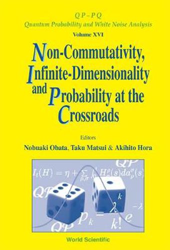Cover image for Non-commutativity, Infinite-dimensionality And Probability At The Crossroads, Procs Of The Rims Workshop On Infinite-dimensional Analysis And Quantum Probability