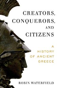 Cover image for Creators, Conquerors, and Citizens: A History of Ancient Greece