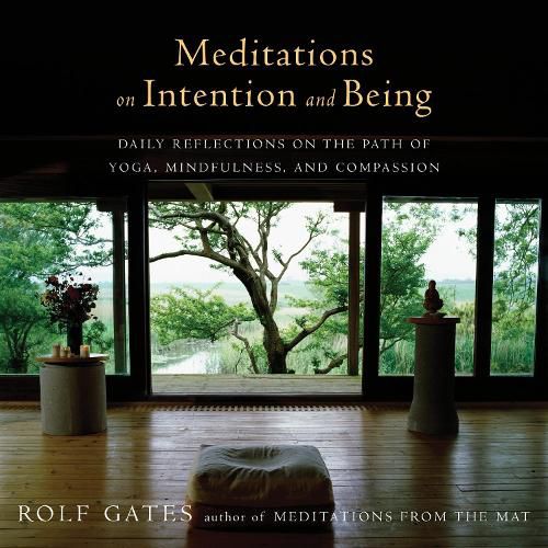 Cover image for Meditations on Intention and Being: Daily Reflections on the Path of Yoga, Mindfulness, and Compassion