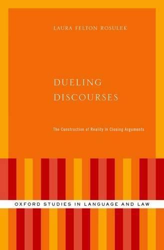 Cover image for Dueling Discourses: The Construction of Reality in Closing Arguments