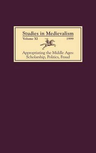 Cover image for Studies in Medievalism XI: Appropriating the Middle Ages: Scholarship, Politics, Fraud