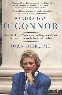 Cover image for Sandra Day O'Connor: How the First Woman on the Supreme Court Became Its Most Influential Justice