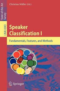 Cover image for Speaker Classification I: Fundamentals, Features, and Methods