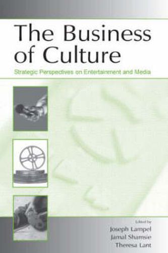 Cover image for The Business of Culture: Strategic Perspectives on Entertainment and Media