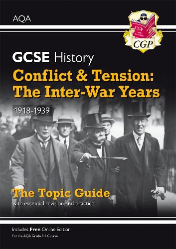 Grade 9-1 GCSE History AQA Topic Guide - Conflict and Tension: The Inter-War Years, 1918-1939