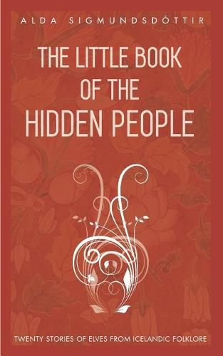 Cover image for The Little Book of the Hidden People: Twenty stories of elves from Icelandic folklore