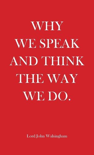 Cover image for Why We Speak and Think the Way We Do