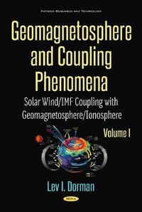 Cover image for Geomagnetosphere and Coupling Phenomena, Volume I: Solar Wind/IMF Coupling with Geomagnetosphere/Ionosphere