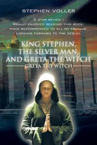 Cover image for King Stephen, the Silver Man, and Greta the Witch