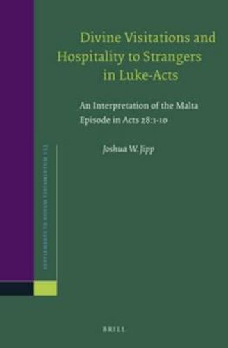 Divine Visitations and Hospitality to Strangers in Luke-Acts: An Interpretation of the Malta Episode in Acts 28:1-10