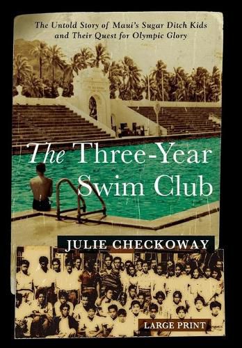 Cover image for The Three-Year Swim Club: The Untold Story of Maui's Sugar Ditch Kids and Their Quest for Olympic Glory