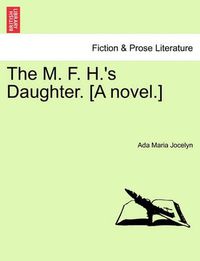 Cover image for The M. F. H.'s Daughter. [A Novel.]