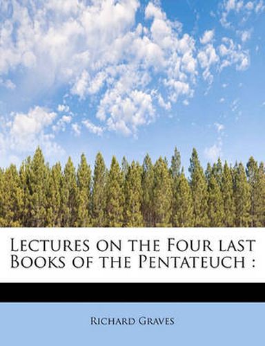 Cover image for Lectures on the Four Last Books of the Pentateuch