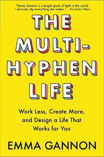 Cover image for The Multi-Hyphen Life: Work Less, Create More, and Design a Life That Works for You