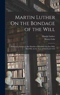 Cover image for Martin Luther On the Bondage of the Will