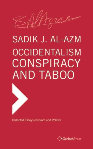 Cover image for Occidentalism, Conspiracy and Taboo: Collected Essays on Islam and Politics