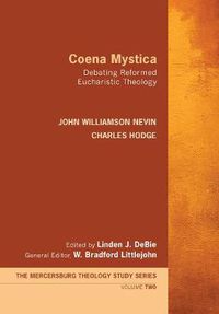 Cover image for Coena Mystica: Debating Reformed Eucharistic Theology