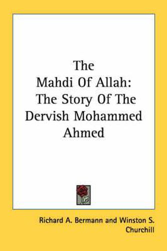 The Mahdi of Allah: The Story of the Dervish Mohammed Ahmed