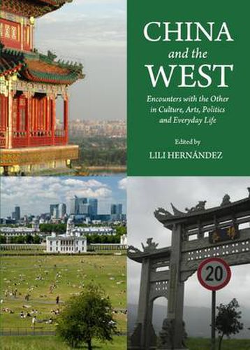 Cover image for China and the West: Encounters with the Other in Culture, Arts, Politics and Everyday Life