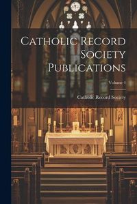 Cover image for Catholic Record Society Publications; Volume 4