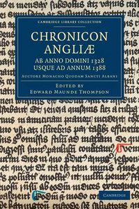 Cover image for Chronicon Angliae, ab Anno Domini 1328 usque ad Annum 1388: Auctore Monacho quodam Sancti Albani