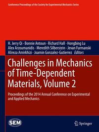 Cover image for Challenges in Mechanics of Time-Dependent Materials, Volume 2: Proceedings of the 2014 Annual Conference on Experimental and Applied Mechanics