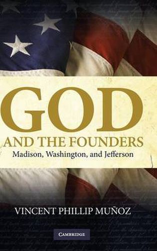 Cover image for God and the Founders: Madison, Washington, and Jefferson