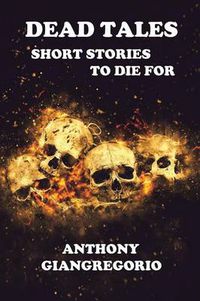 Cover image for Dead Tales: Short Stories To Die For