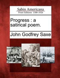 Cover image for Progress: A Satirical Poem.