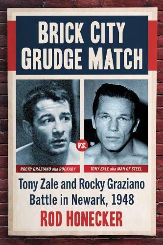 Cover image for Brick City Grudge Match: Tony Zale and Rocky Graziano Battle in Newark, 1948