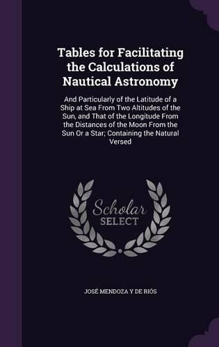 Cover image for Tables for Facilitating the Calculations of Nautical Astronomy