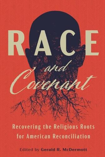 Cover image for Race and Covenant: Recovering the Religious Roots for American Reconciliation