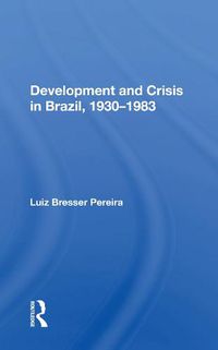 Cover image for Development and Crisis in Brazil, 1930-1983